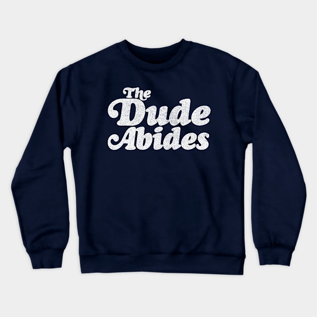 The Dude Abides - Classic Big Lebowski Quote Crewneck Sweatshirt by DankFutura